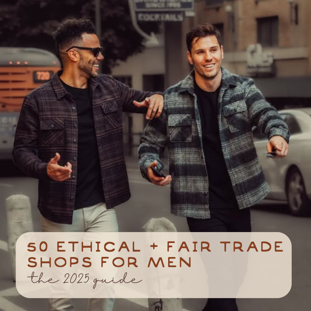 50 Ethical,  Fair Trade + Sustainable Shops for Men