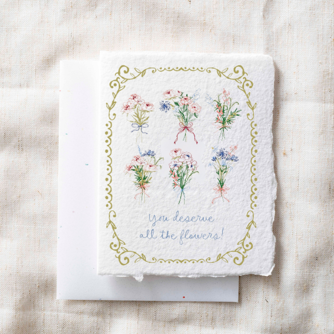 You Deserve All the Flowers Card