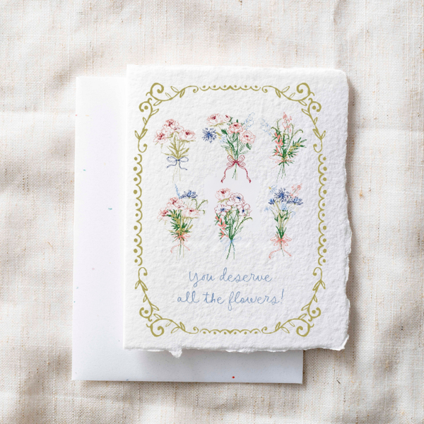 You Deserve All the Flowers Card