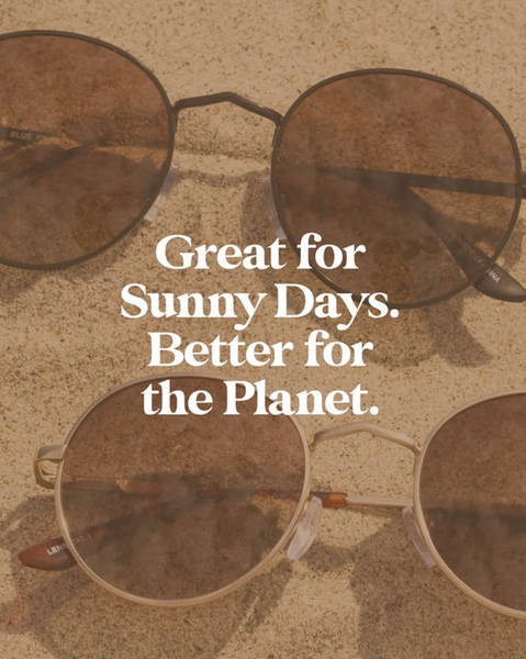 Sunglasses with text 'Great for Sunny Days. Better for the Planet.' on a textured background