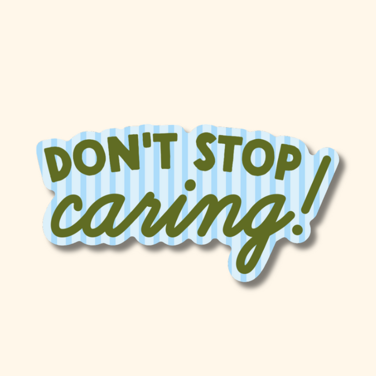 Don't Stop Caring Sticker